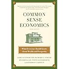 Common Sense Economics: What Everyone Should Know About Wealth and Prosperity