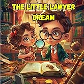 The Little Lawyer Dream: Inspiring Tales of Courage and Justice for kids