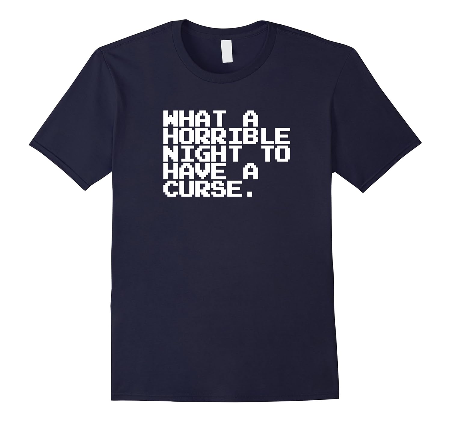 What A Horrible Night To Have A Curse Shirt-Rose