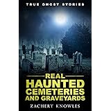 True Ghost Stories: Real Haunted Cemeteries and Graveyards