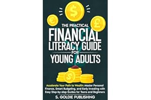 The Practical Financial Literacy Guide for Young Adults: Master Money Skills Fast: Simple Guides to Budgeting, Saving, and Investing for Teens and Beginners
