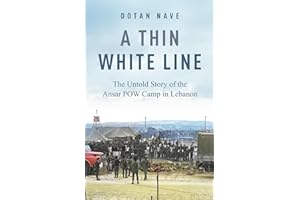 A Thin White Line: The Story of the Ansar POW Camp in Southern Lebanon