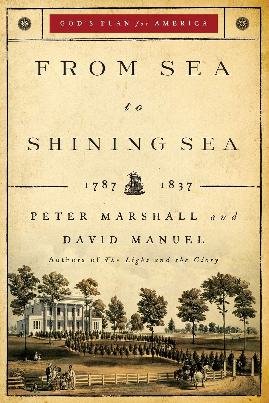 From Sea To Shining Sea 1787 1837 God S Plan For America Marshall Peter Manuel David 9780800733940 Amazon Com Books