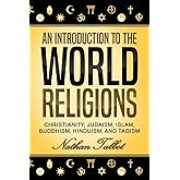 An Introduction to the World Religions: Christianity, Judaism, Islam, Buddhism, Hinduism, and Taoism