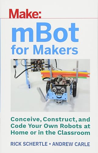 Download mBot for Makers: Conceive, Construct, and Code Your Own Robots at Home or in the Classroom PDF
