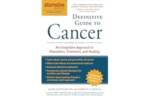 The Definitive Guide to Cancer, 3rd Edition: An Integrative Approach to Prevention, Treatment, and Healing (Alternative Medic