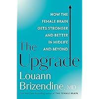 The Upgrade: How the Female Brain Gets Stronger and Better in Midlife and Beyond