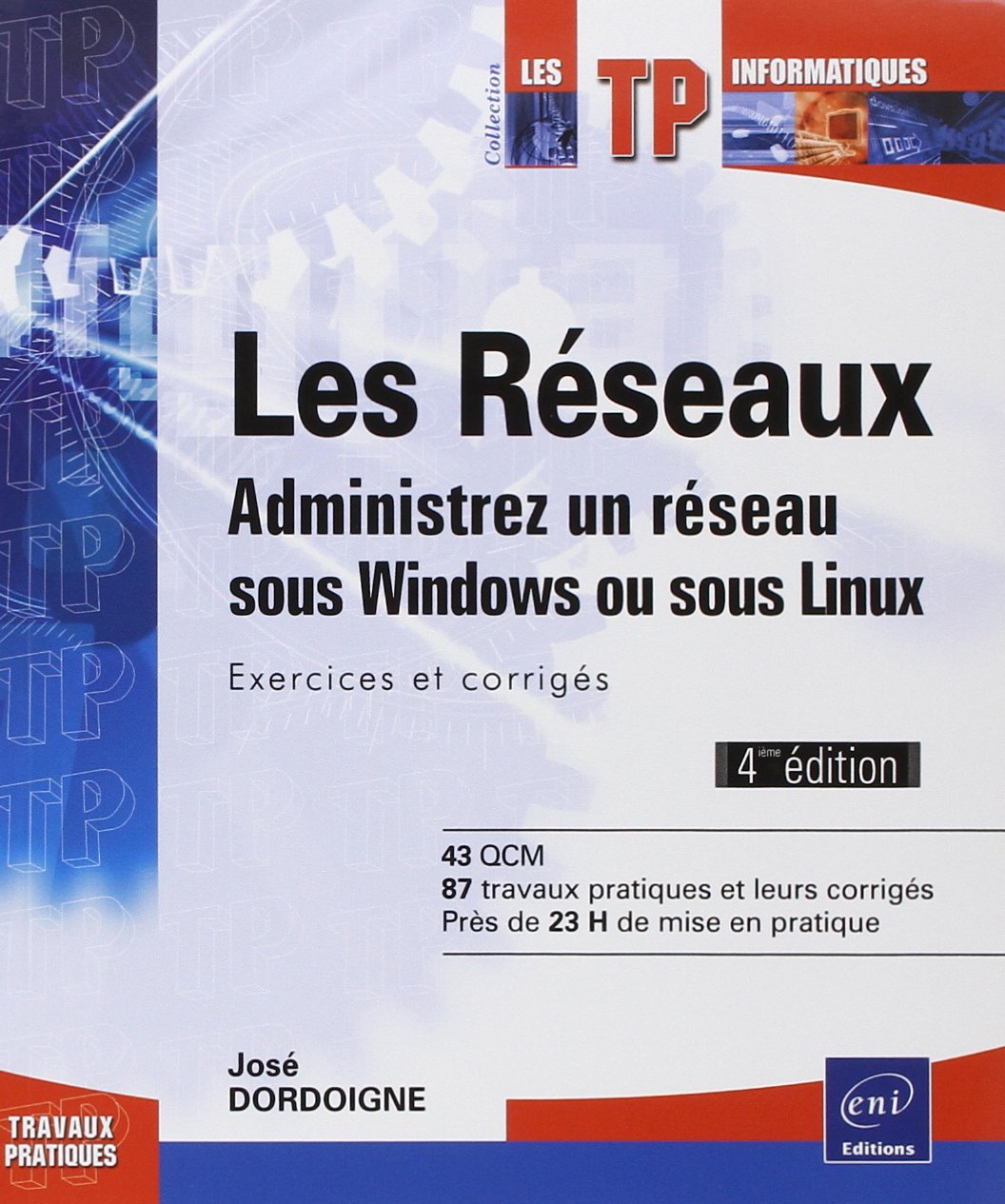 Amazon Fr Les Reseaux Administrez Un Reseau Sous Windows Ou Sous Linux Exercices Et Corriges 4ieme Edition Dordoigne Jose Livres