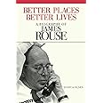 Better Places, Better Lives: A Biography of James Rouse