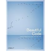 Beautiful Code: Leading Programmers Explain How They Think (Theory in Practice (O'Reilly))