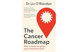 The Cancer Roadmap: New science-backed guide to your cancer treatment path, by expert Dr Liz O��Riordan