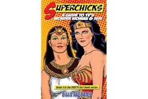 Superchicks: A Guide to TV's Wonder Woman and Isis (BRBTV Fact Book Series, Book 4)