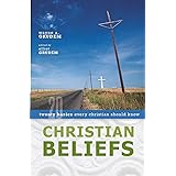 Christian Beliefs: Twenty Basics Every Christian Should Know