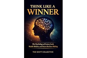 Think Like a Winner: The Psychology of Lottery Luck, Wealth Mindset, and Smart Decision-Making