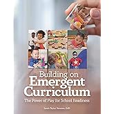 Building on Emergent Curriculum: The Power of Play for School Readiness