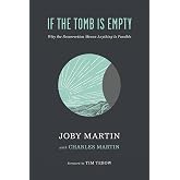 If the Tomb Is Empty: Why the Resurrection Means Anything Is Possible