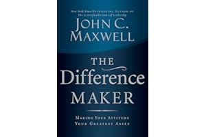 The Difference Maker: Making Your Attitude Your Greatest Asset