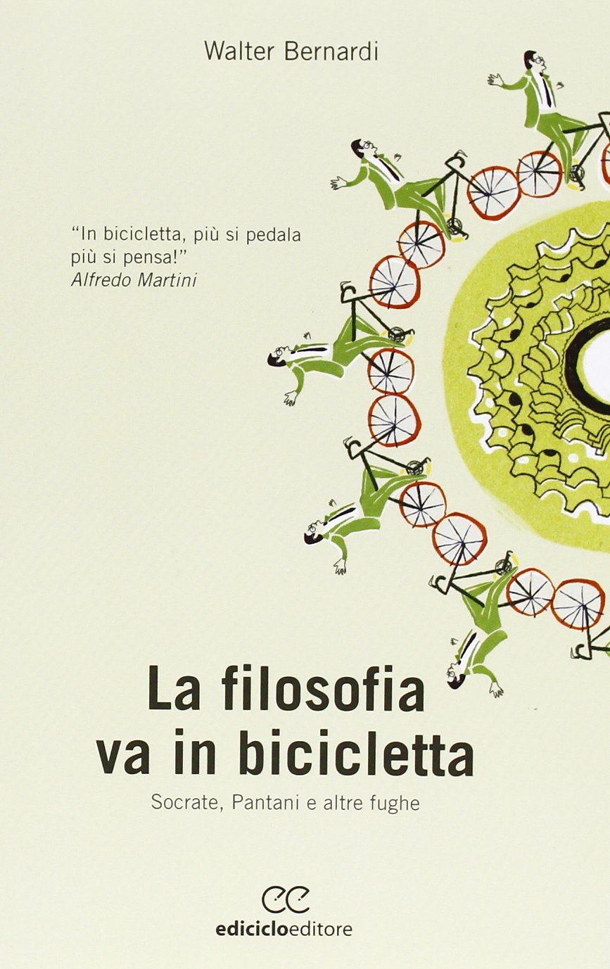 La filosofia va in bicicletta. Socrate, Pantani e altre fughe: Bernardi,  Walter: 9788865490877: Amazon.com: Books