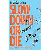 Slow Down or Die: The Economics of Degrowth