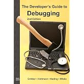 The Developer&rsquo;s Guide to Debugging: 2nd Edition