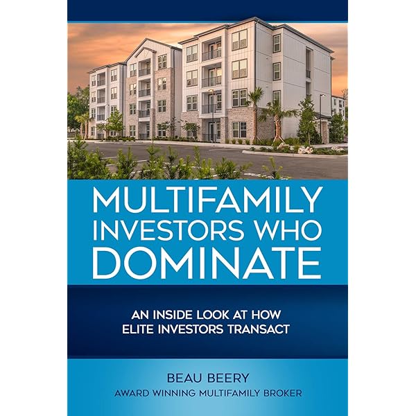 Multifamily Investors Who Dominate An Inside Look At How Elite Investors Transact Ebook Beery Beau Santomassimo Rod Kindle Store Amazon Com