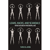 Leaks, Hacks, and Scandals: Arab Culture in the Digital Age (Translation/Transnation Book 40) book cover Leaks, Hacks, and Scandals: Arab Culture in the Digital Age (Translation/Transnation Book 40) book cover