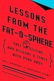 Lessons from the Fat-o-sphere: Quit Dieting and Declare a Truce with Your Body