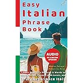 Easy Italian Phrase Book with Audio by a Native Speaker: 1,000+ Real-Life Phrases & Words to Learn Italian, Connect with Locals, and Truly Experience ... Beginners (Ciao, Italy! The Insider Series)