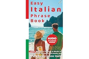 Easy Italian Phrase Book with Audio by a Native Speaker: 1,000+ Real-Life Phrases & Words to Learn Italian, Connect with Locals, and Truly Experience ... Beginners (Ciao, Italy! The Insider Series)