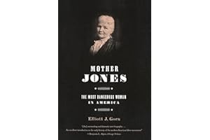 Mother Jones: The Most Dangerous Woman in America