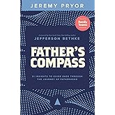 Father's Compass: 21 Insights to Guide Dads Through the Journey of Fatherhood