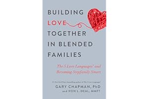 Building Love Together in Blended Families: The 5 Love Languages and Becoming Stepfamily Smart