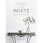 For the Love of White: The White and Neutral Home