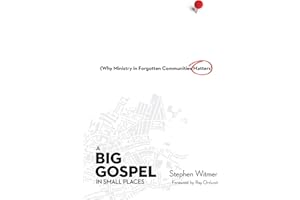 A Big Gospel in Small Places: Why Ministry in Forgotten Communities Matters