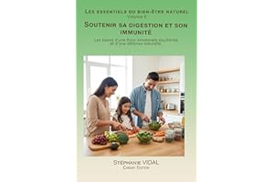 Soutenir sa digestion et son immunité : Les bases d’une flore intestinale équilibrée et d’une défense naturelle. (Les essenti
