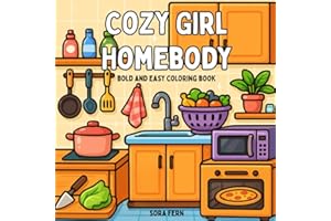 Cozy Girl Homebody: Bold and Easy Coloring Book for Adults and Teens Featuring Cozy Moments at Home for Relaxation and Stress Relief