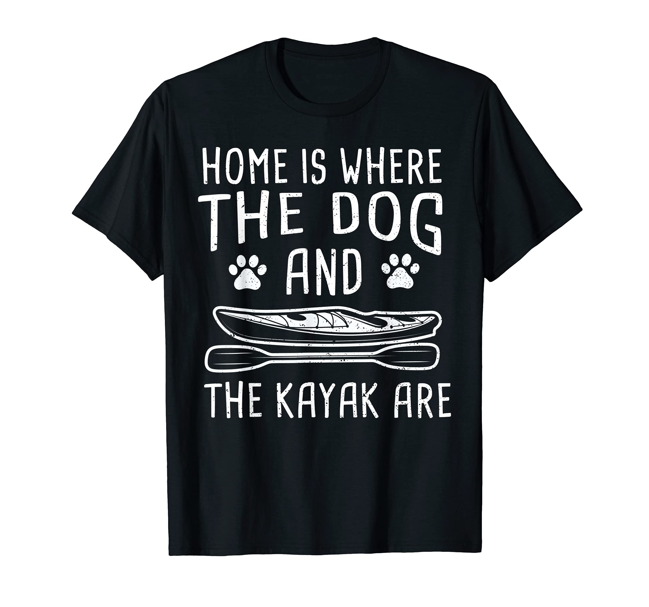 Dog: Home Is Where The Dog And The Kayak... Kayaking Sayings T-Shirt