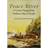 Peace River: A Canoe Voyage from Hudson's Bay to Pacific by the Late Sir George Simpson ... in 1828 book cover Peace River: A Canoe Voyage from Hudson's Bay to Pacific by the Late Sir George Simpson ... in 1828 book cover