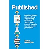 Published: a guide to literature review, outlining, experimenting, visualization, writing, editing, and peer review for your