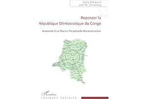 Repenser la République Démocratique du Congo: Anatomie d’un État en Perpétuelle Reconstruction
