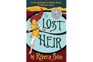 The Lost Heir: an Unruly Royal, an Urchin Queen, and a Quest for Justice (Ari Ara Series - In a world of war and warriors, one girl wages peace.)