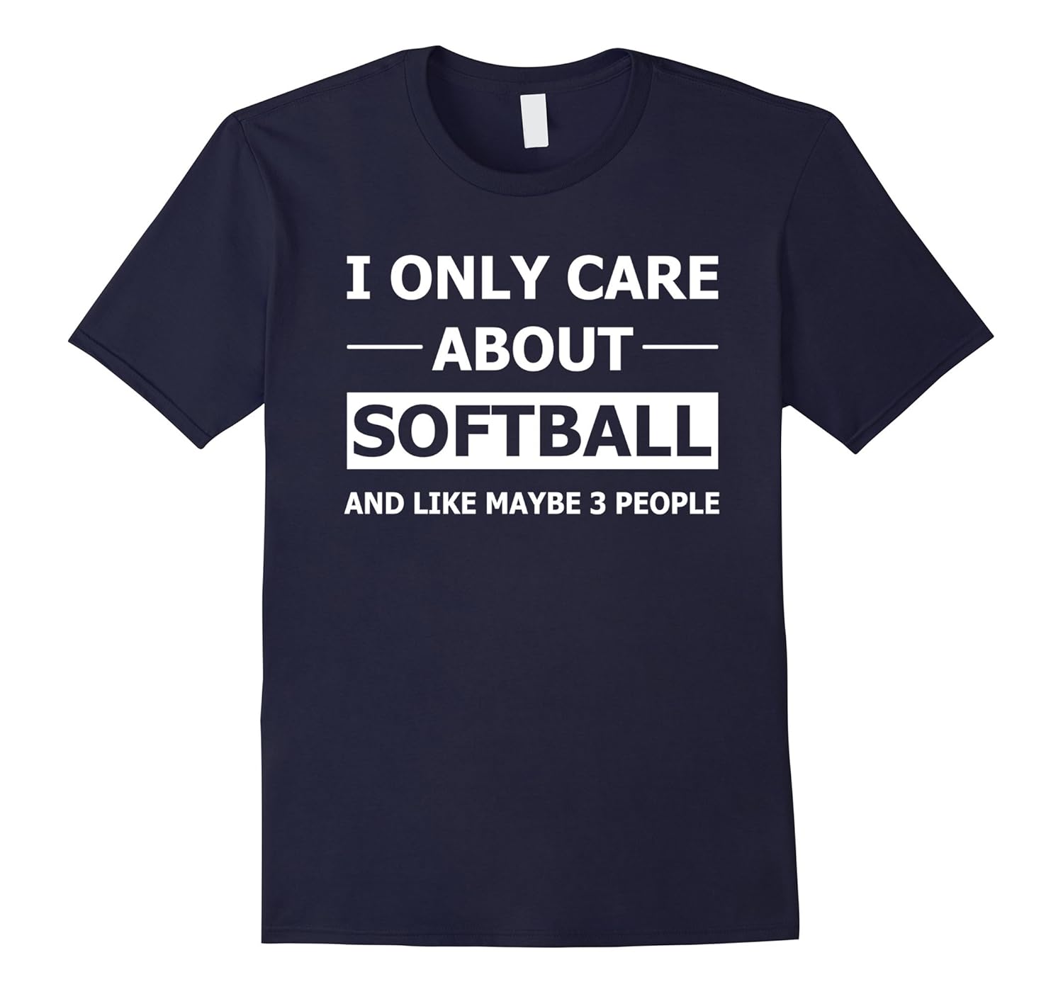 I Only Care About Softball And Like Maybe 3 People Shirt-ANZ