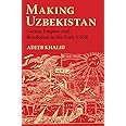 Making Uzbekistan: Nation, Empire, and Revolution in the Early USSR