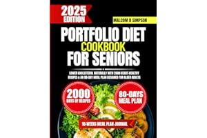Portfolio Diet Cookbook For Seniors: Lower Cholesterol Naturally with 2000 Heart-Healthy Recipes & an 80-Day Meal Plan Design