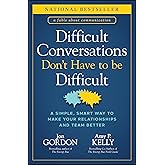 Difficult Conversations Don't Have to Be Difficult: A Simple, Smart Way to Make Your Relationships and Team Better (Jon Gordon)