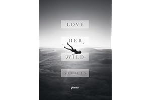 Love Her Wild: Poetry [Hardcover] [Jul 11, 2017] Atticus Poetry