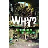 Why The Purpose of the Universe