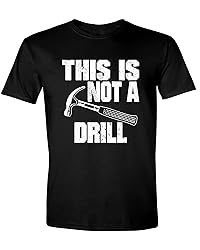 This is Not a Drill Funny T-Shirt Novelty Tools