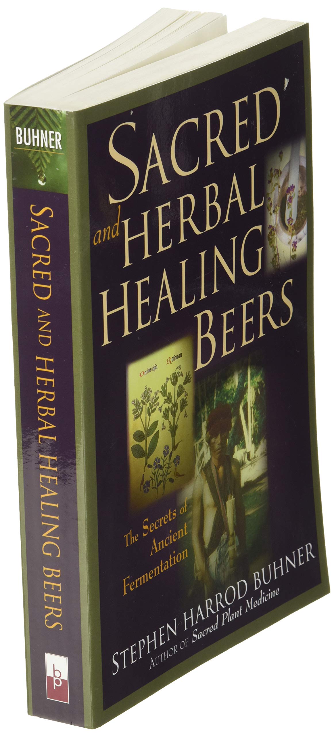 Sacred And Herbal Healing Beers The Secrets Of Ancient Fermentation Stephen Harrod Buhner 9780937381663 Amazon Com Books