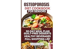 Osteoporosis Diet Cookbook for Seniors: Osteoporosis Diet Recipes to Prevent and Fight Bone Loss: High protein Calcium-Rich F